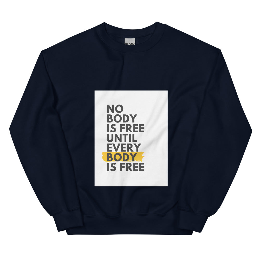 No Body Is Free - Unisex Sweatshirt