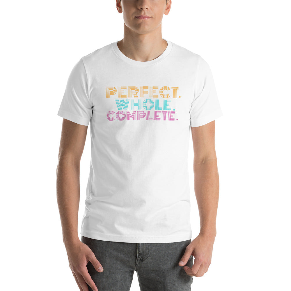 Perfect. Whole. Complete. - Unisex T-Shirt