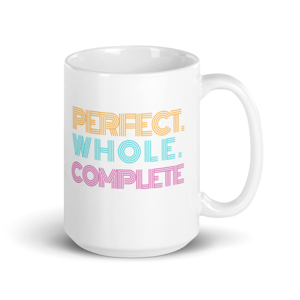 Perfect. Whole. Complete - Mug